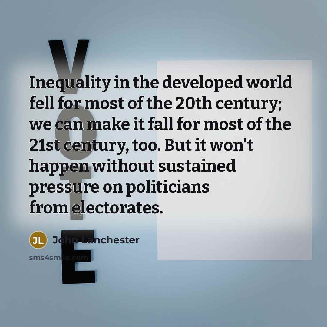 “Inequality in the developed world fell for most of the…” quote by John Lanchester