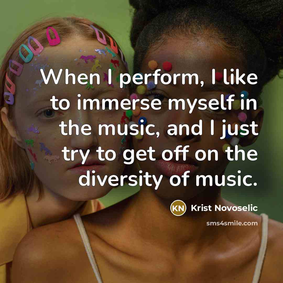 “When I perform, I like to immerse myself in the…” quote by Krist Novoselic