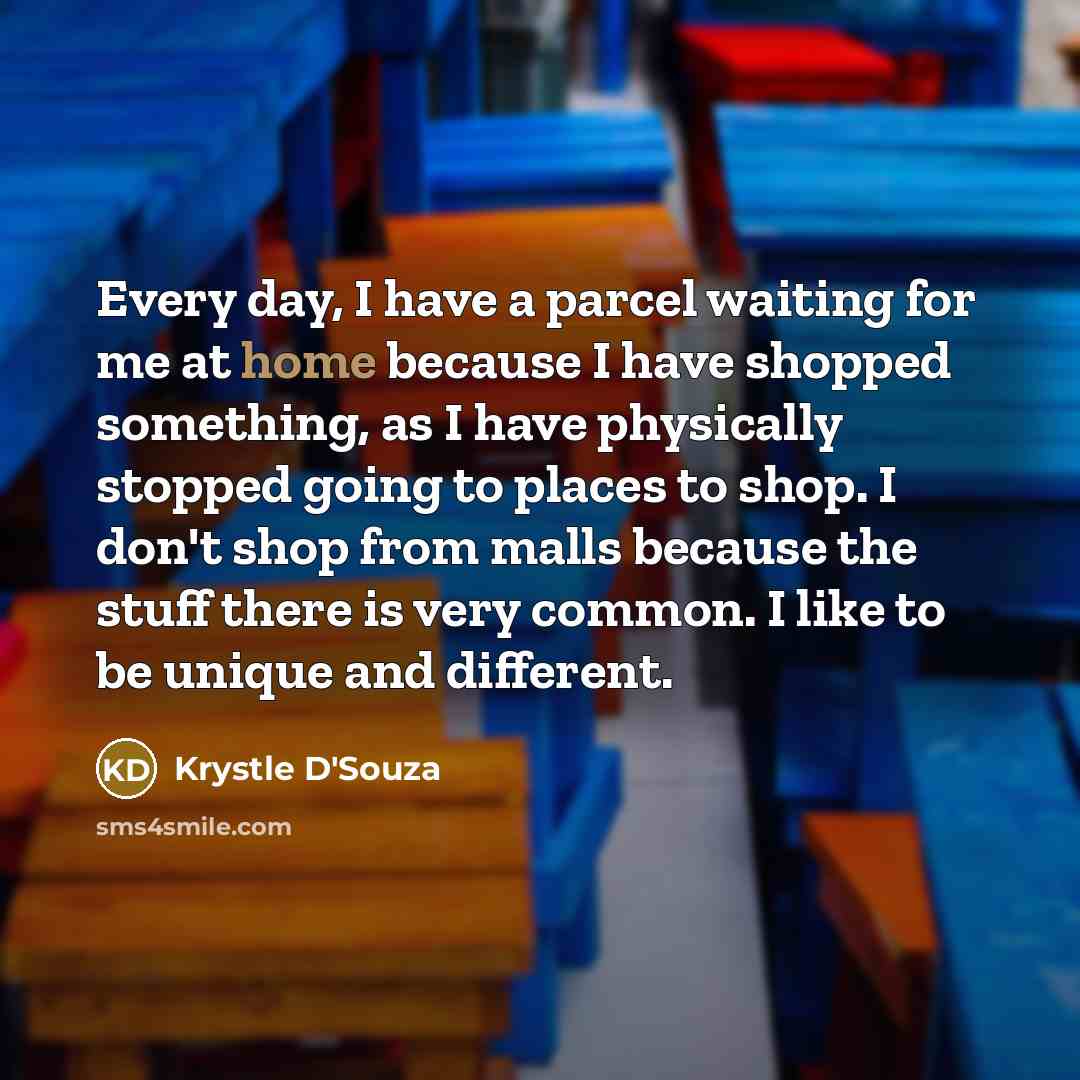 “Every day, I have a parcel waiting for me at…” quote by Krystle D'Souza
