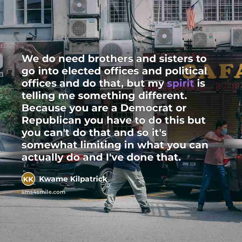 “We do need brothers and sisters to go into elected…” quote by Kwame Kilpatrick
