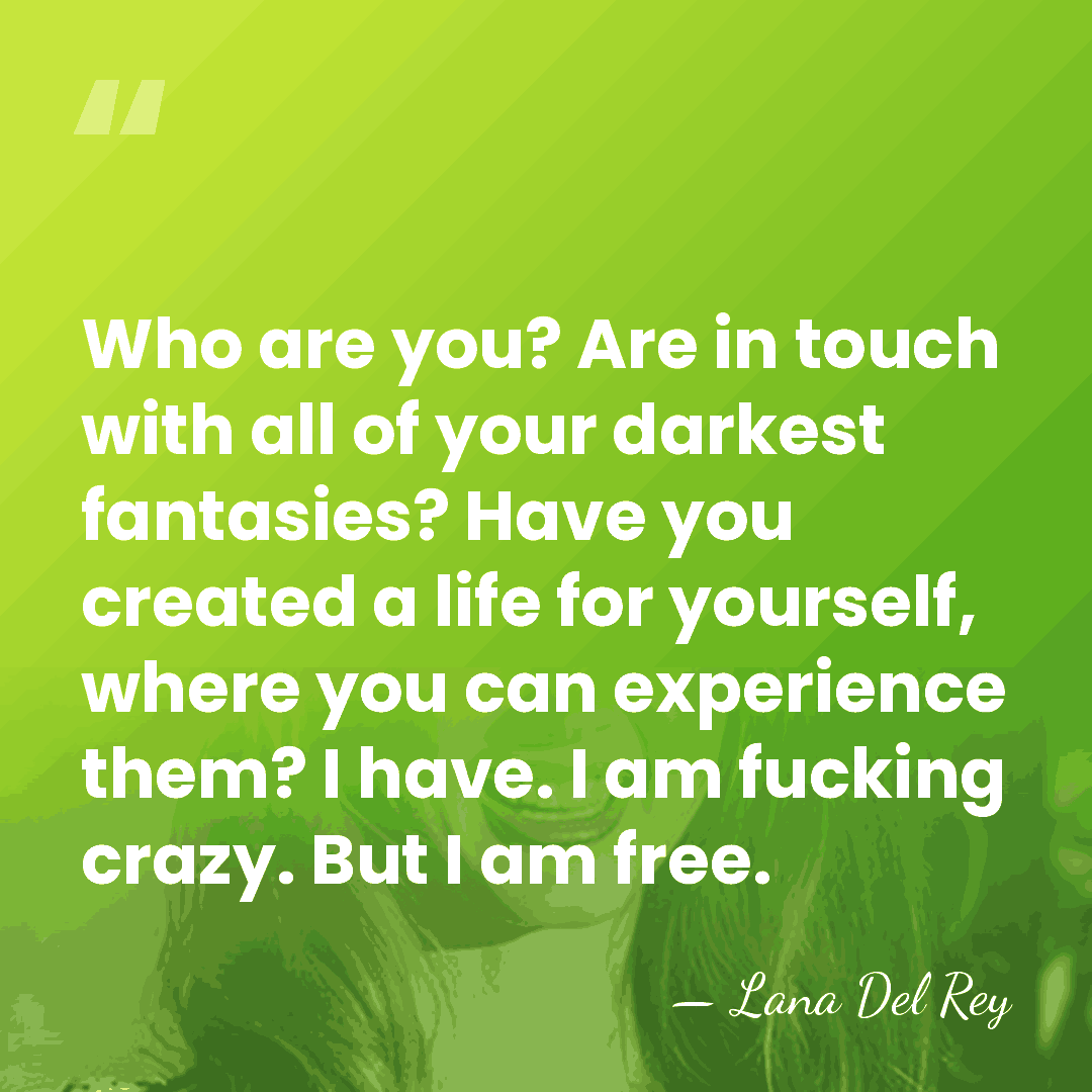 Who are you? Are in touch with all of your darkest fantasies?&hellip; - Lana Del Rey