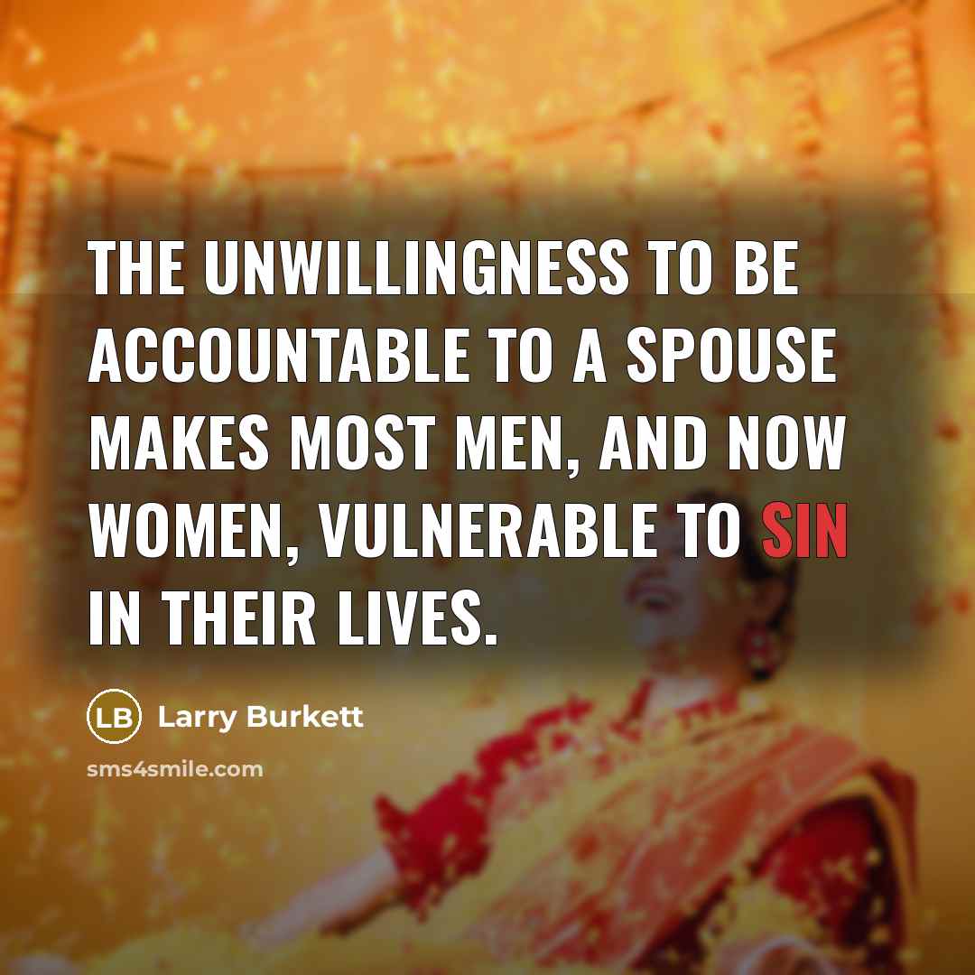 “The unwillingness to be accountable to a spouse makes most…” quote by Larry Burkett