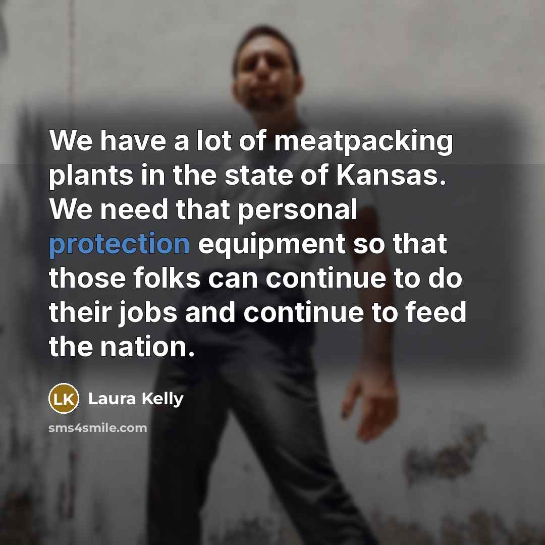 “We have a lot of meatpacking plants in the state…” quote by Laura Kelly