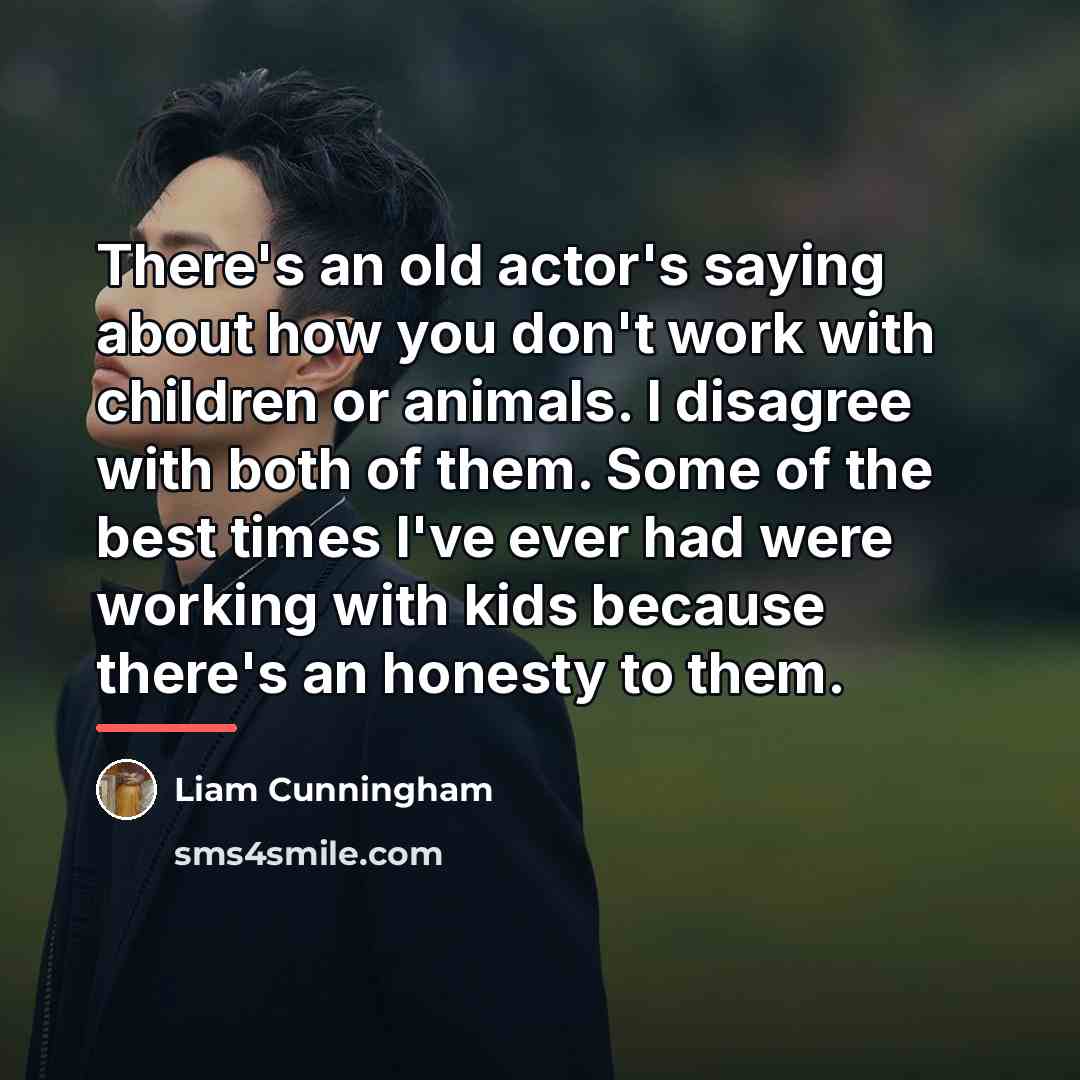 “There's an old actor's saying about how you don't work…” quote by Liam Cunningham