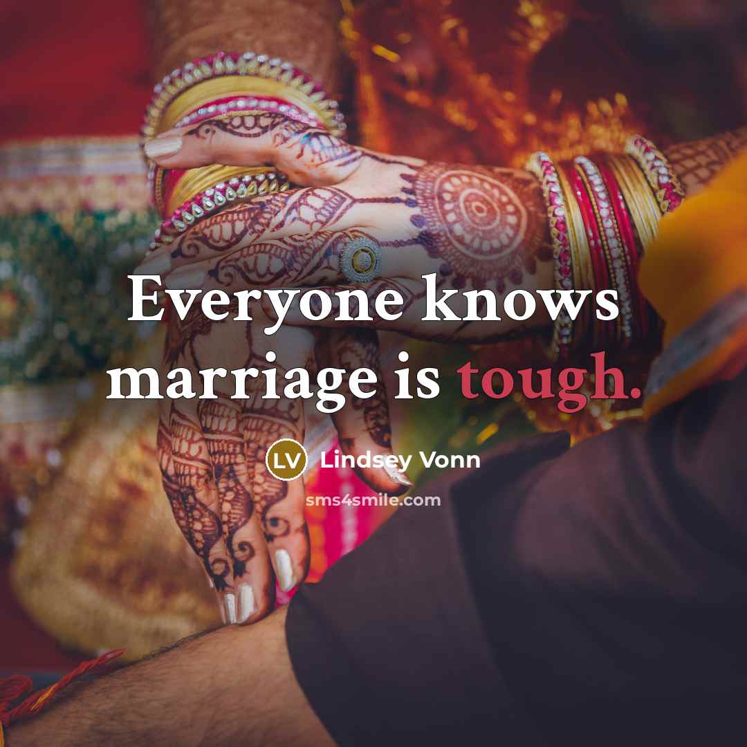 “Everyone knows marriage is tough.…” quote by Lindsey Vonn