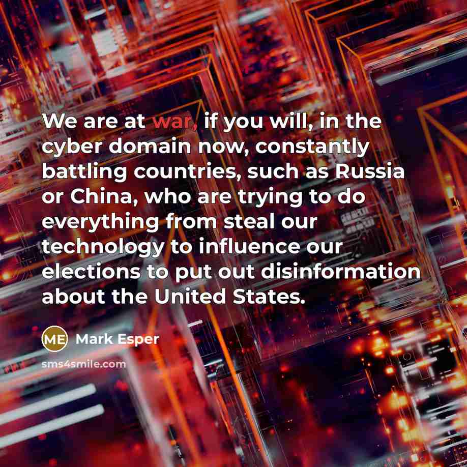 “We are at war, if you will, in the cyber…” quote by Mark Esper