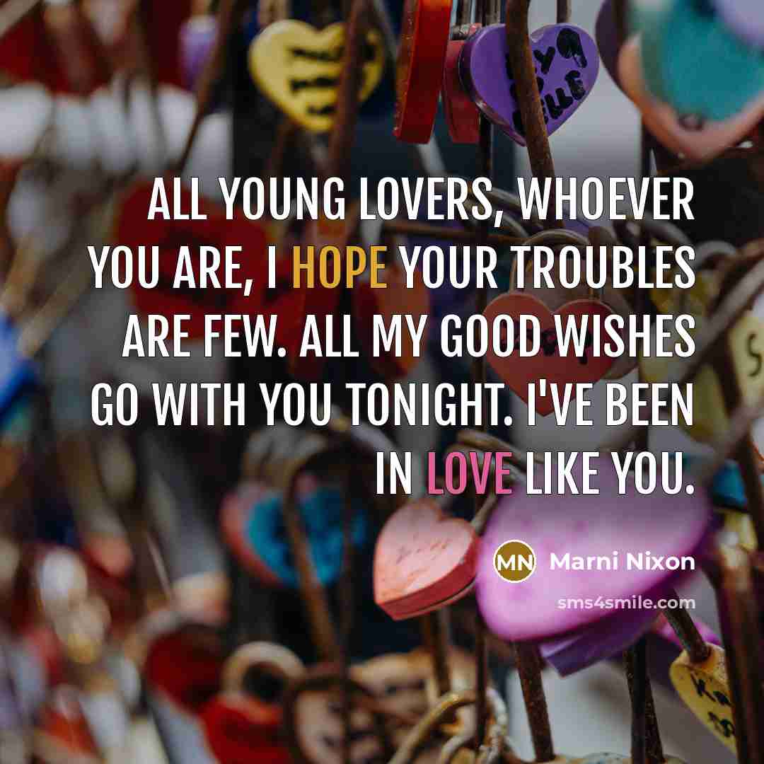 “All young lovers, whoever you are, I hope your troubles…” quote by Marni Nixon