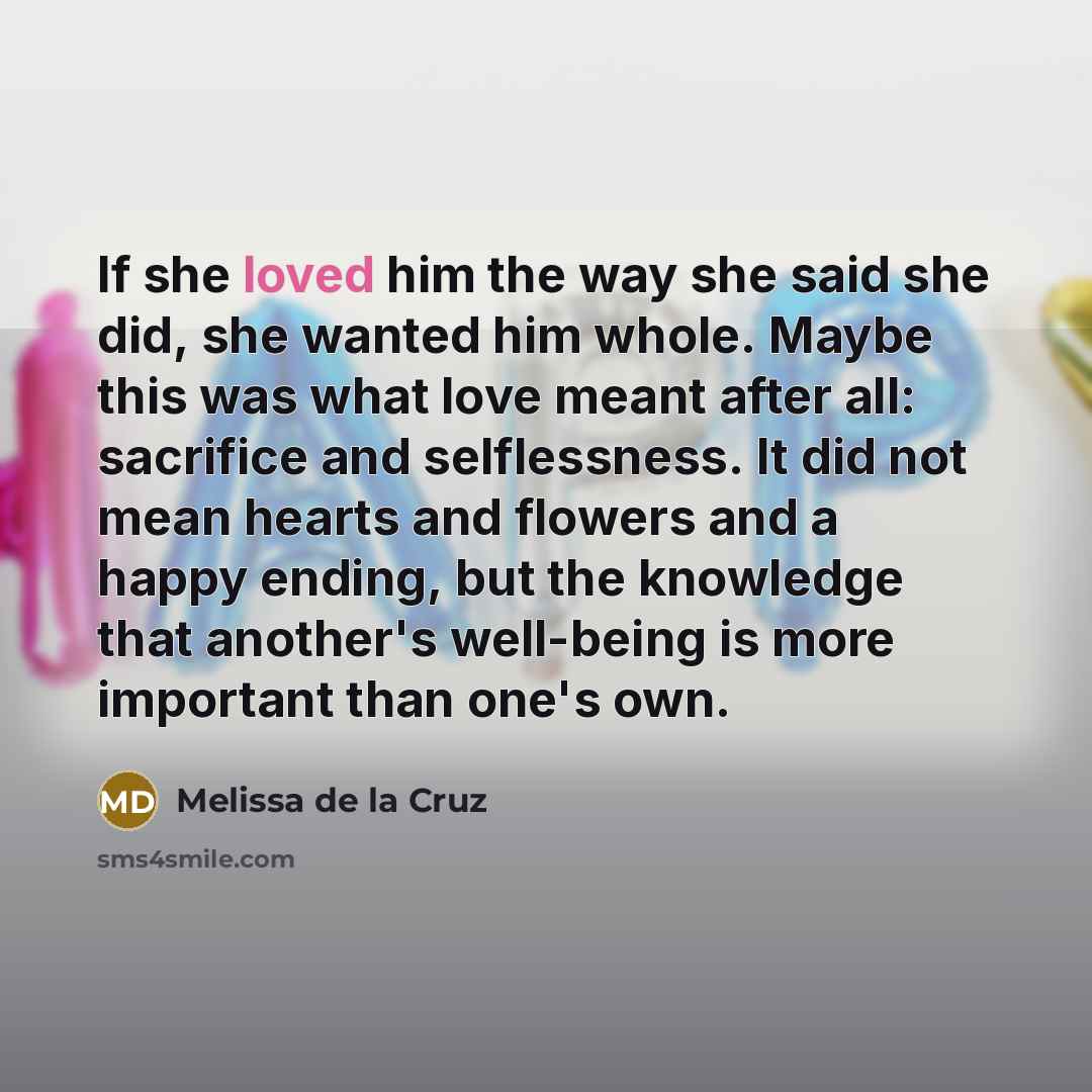 “If she loved him the way she said she did,…” quote by Melissa de la Cruz