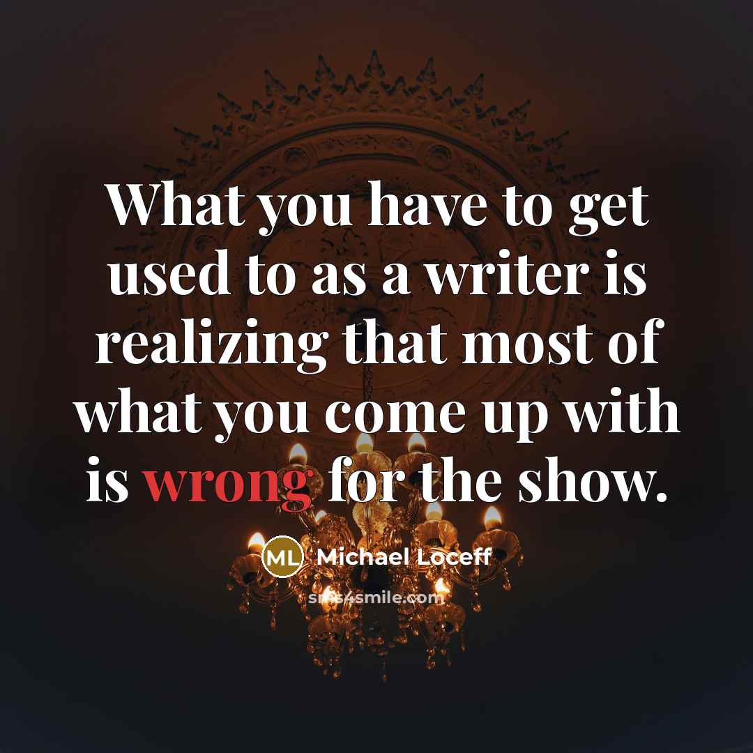 “What you have to get used to as a writer…” quote by Michael Loceff