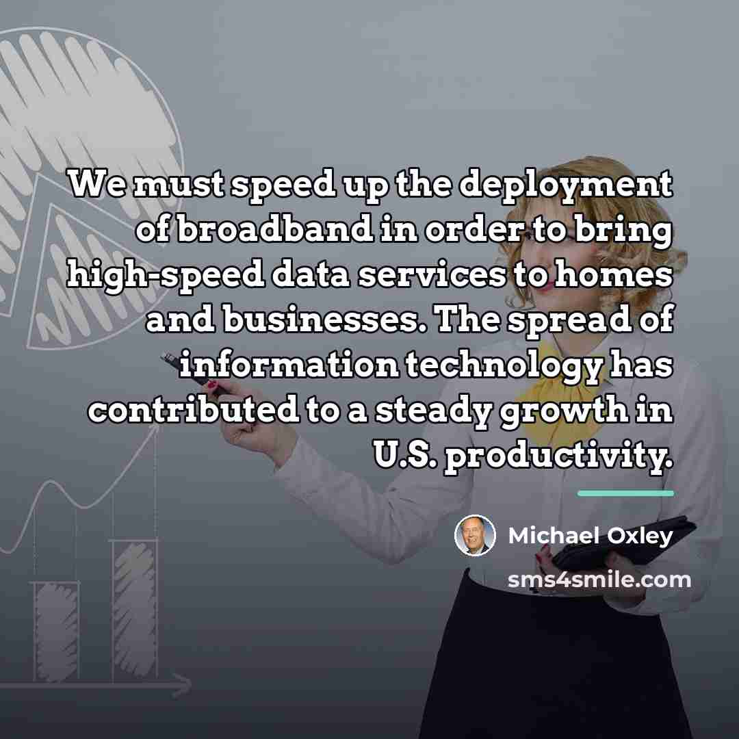 “We must speed up the deployment of broadband in order…” quote by Michael Oxley
