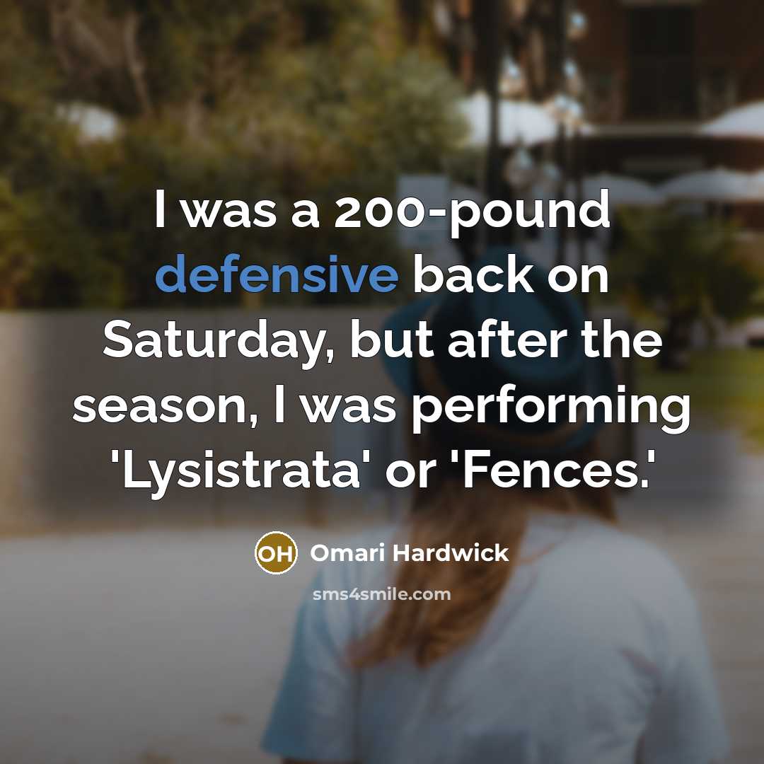 “I was a 200-pound defensive back on Saturday, but after…” quote by Omari Hardwick