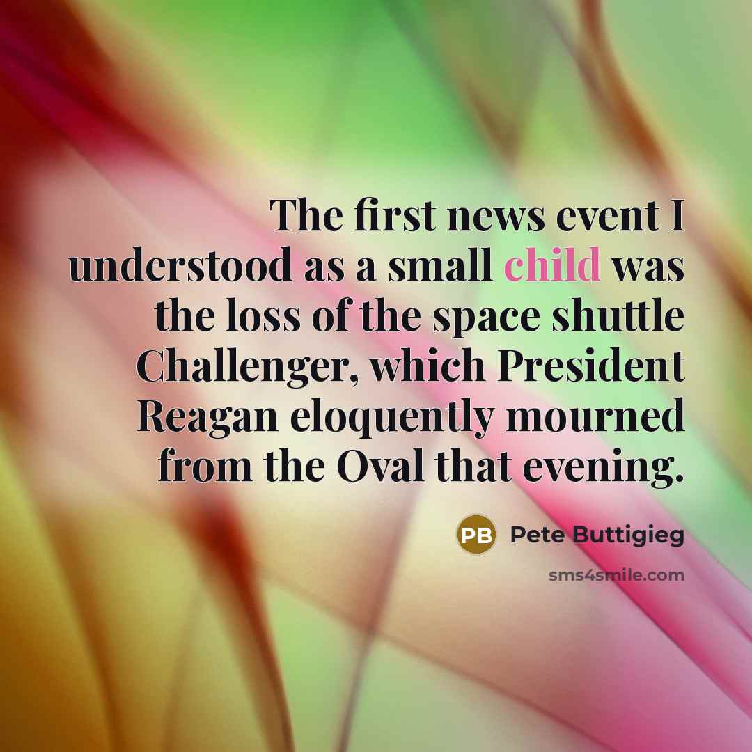“The first news event I understood as a small child…” quote by Pete Buttigieg
