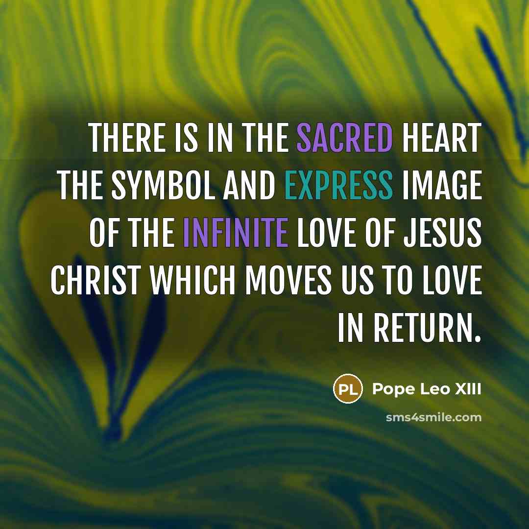 “There is in the Sacred Heart the symbol and express…” quote by Pope Leo XIII