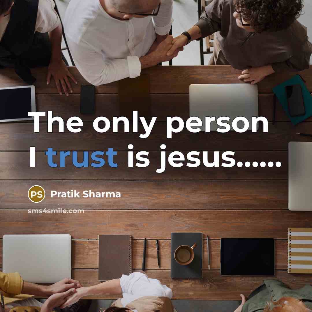 “The only person I trust is jesus............…” quote by Pratik Sharma