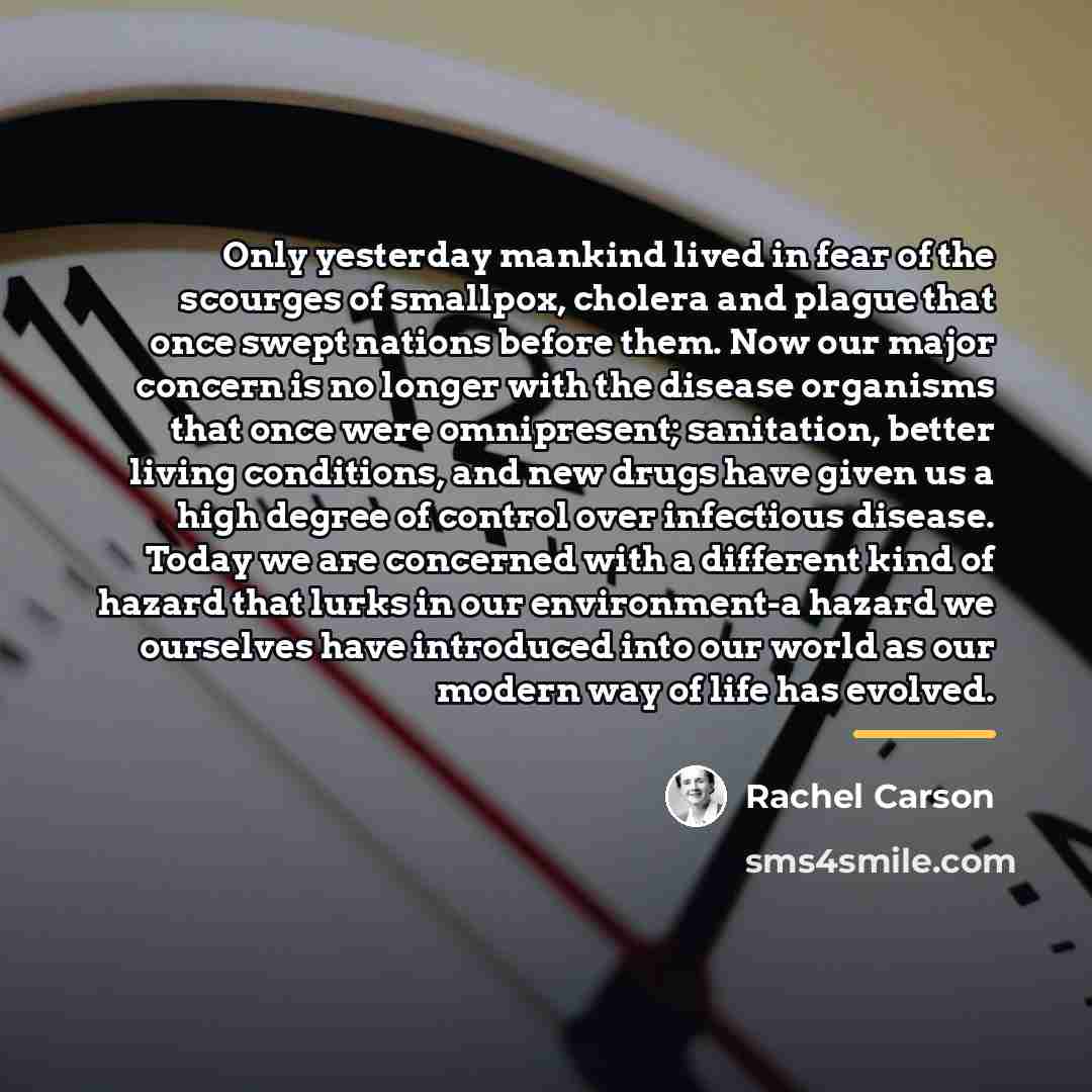 “Only yesterday mankind lived in fear of the scourges of…” quote by Rachel Carson