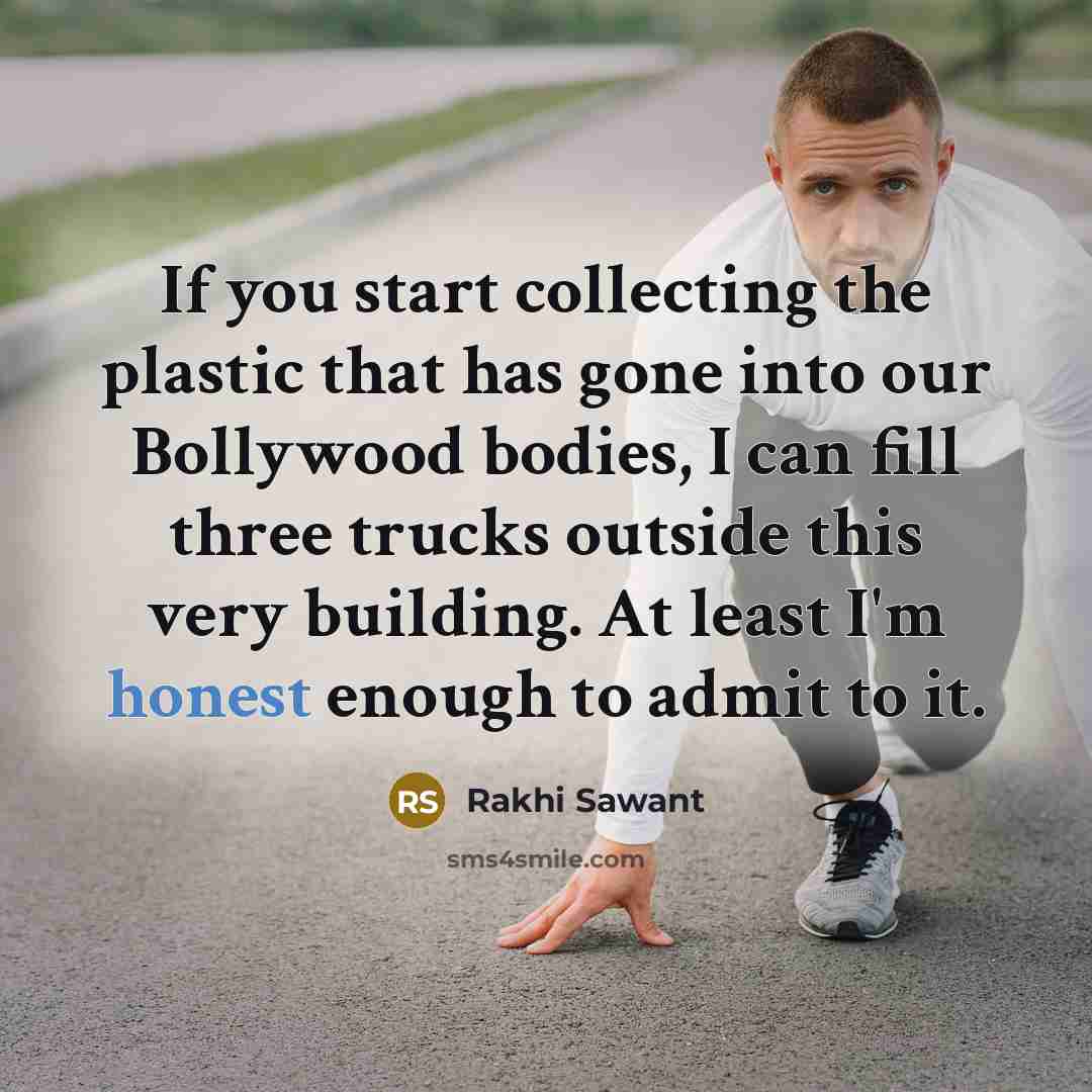 “If you start collecting the plastic that has gone into…” quote by Rakhi Sawant