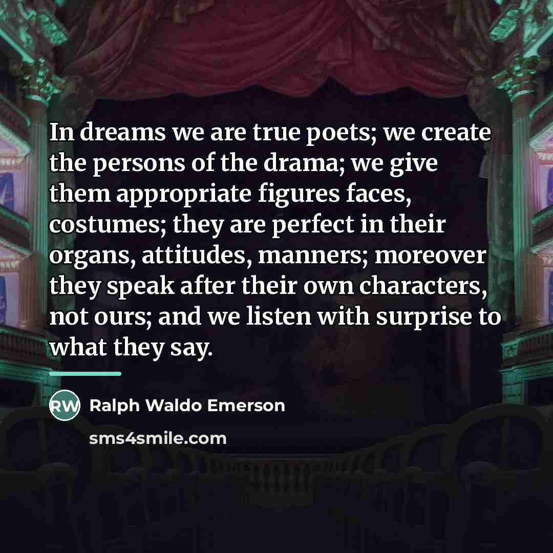 “In dreams we are true poets; we create the persons…” quote by Ralph Waldo Emerson