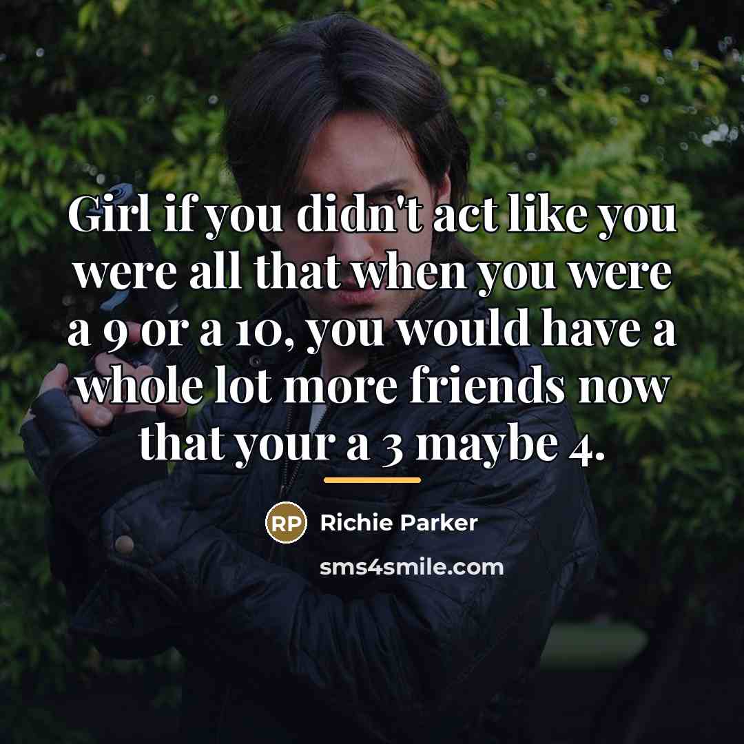 “Girl if you didn't act like you were all that…” quote by Richie Parker
