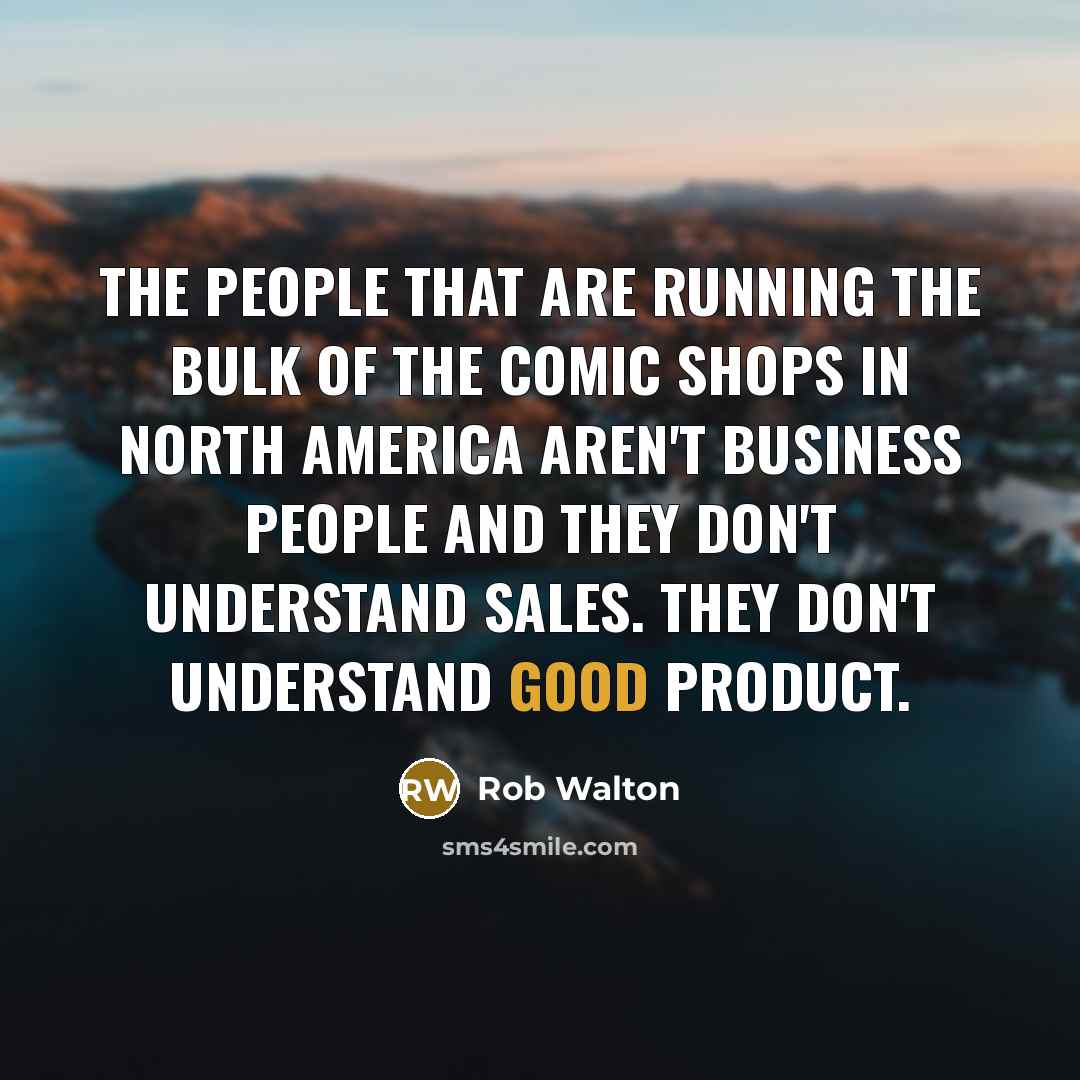 “The people that are running the bulk of the comic…” quote by Rob Walton