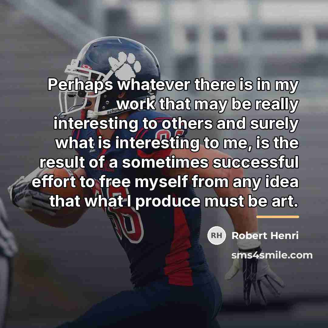“Perhaps whatever there is in my work that may be…” quote by Robert Henri