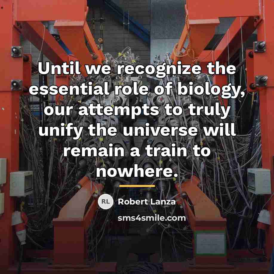 “Until we recognize the essential role of biology, our attempts…” quote by Robert Lanza