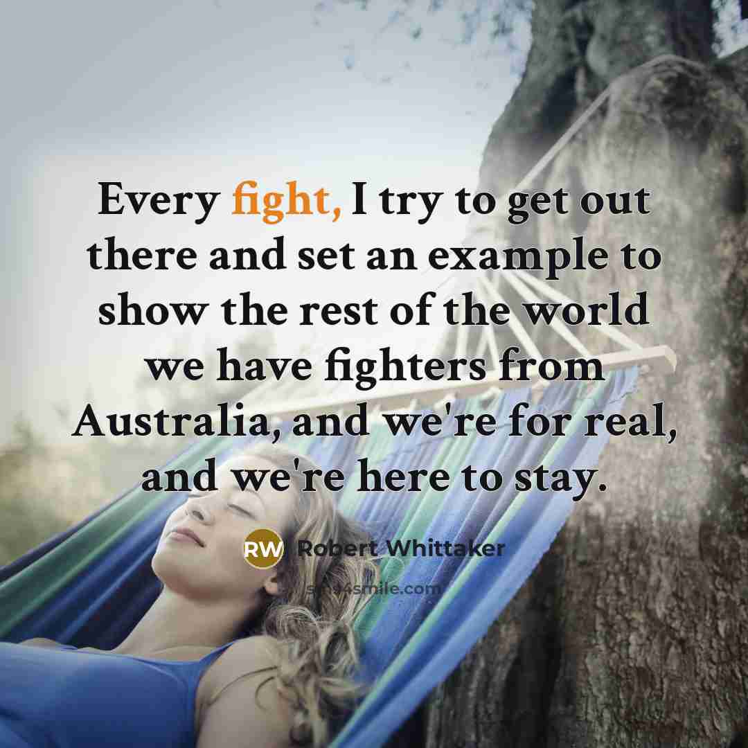 “Every fight, I try to get out there and set…” quote by Robert Whittaker