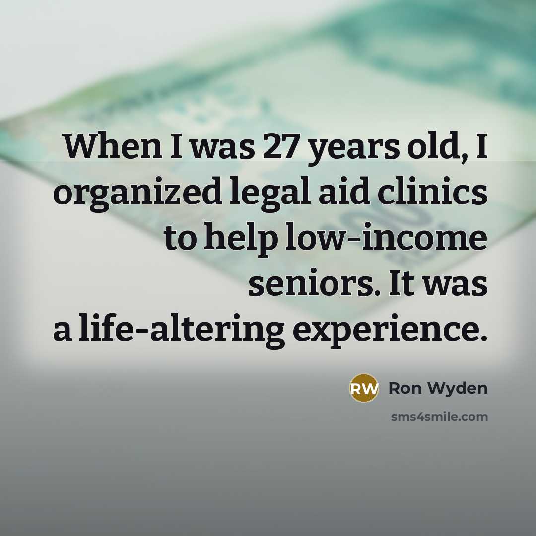 “When I was 27 years old, I organized legal aid…” quote by Ron Wyden