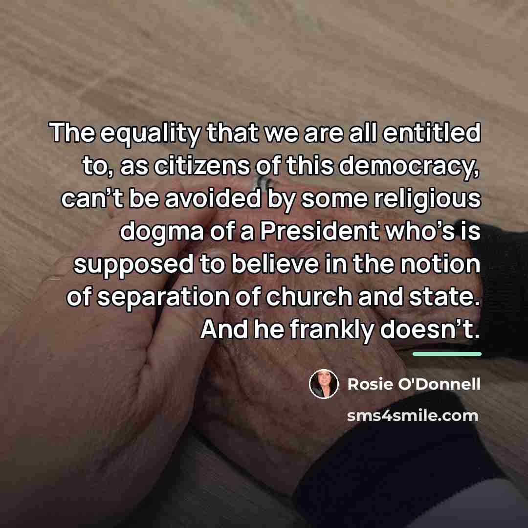 “The equality that we are all entitled to, as citizens…” quote by Rosie O'Donnell