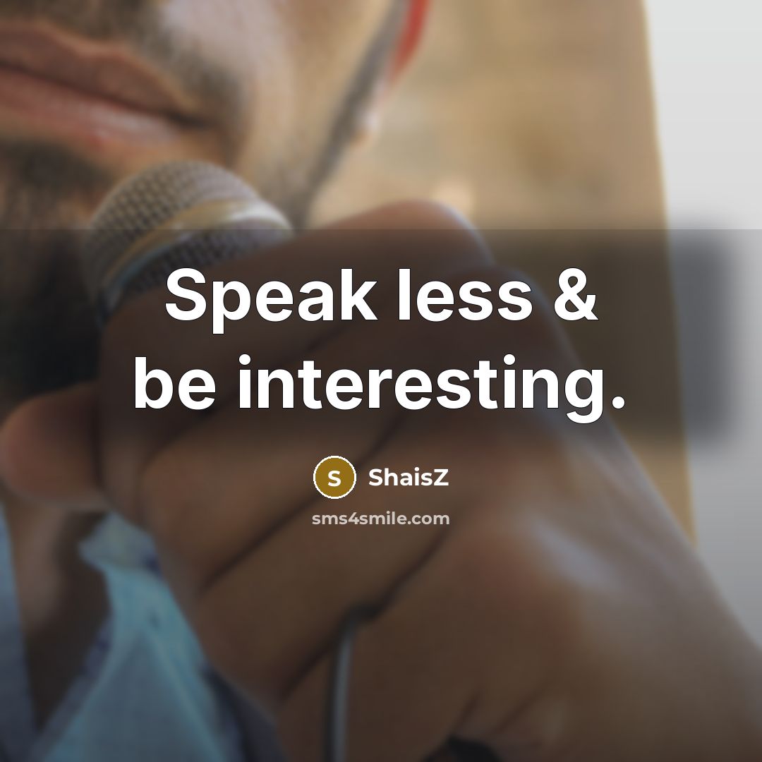 “Speak less & be interesting.…” quote by ShaisZ