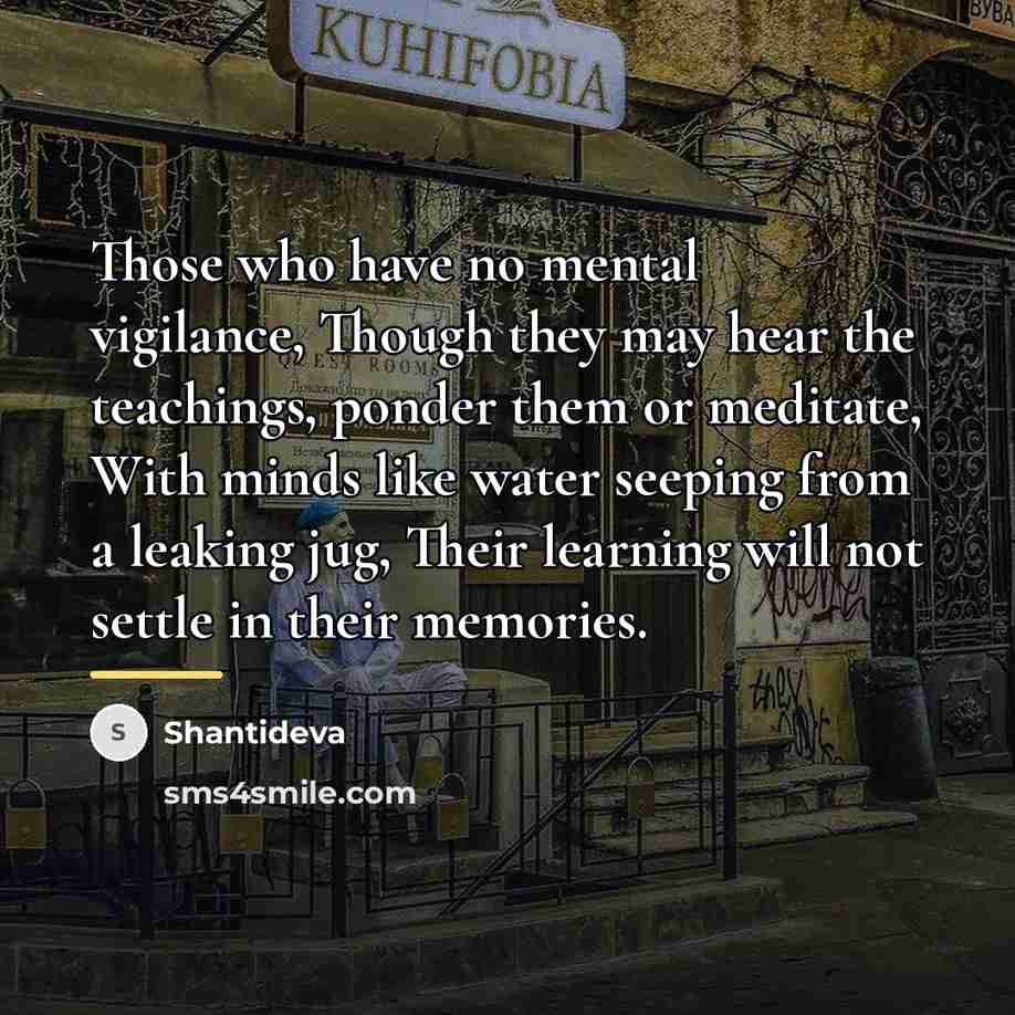 “Those who have no mental vigilance, Though they may hear…” quote by Shantideva