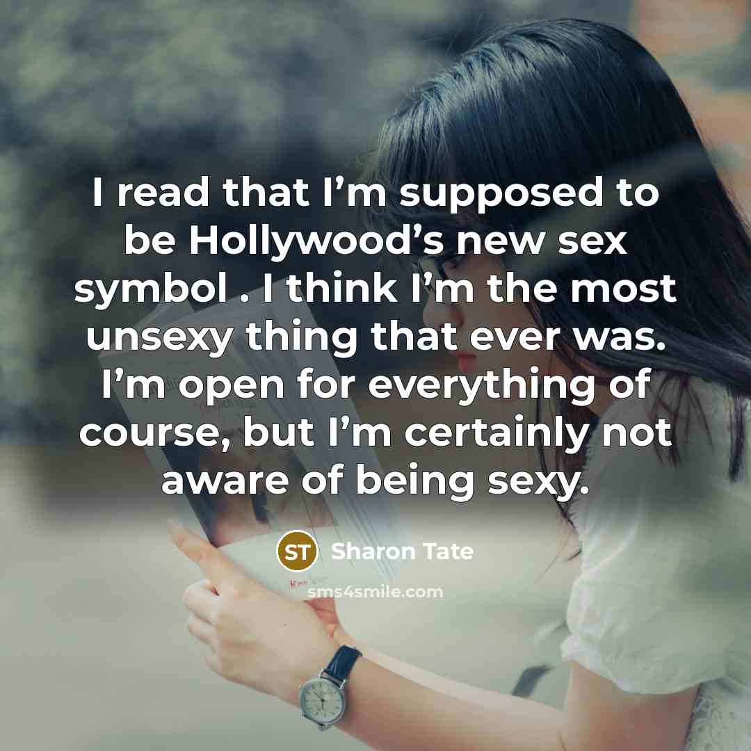 “I read that I’m supposed to be Hollywood’s new sex…” quote by Sharon Tate
