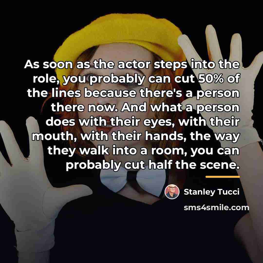 “As soon as the actor steps into the role, you…” quote by Stanley Tucci