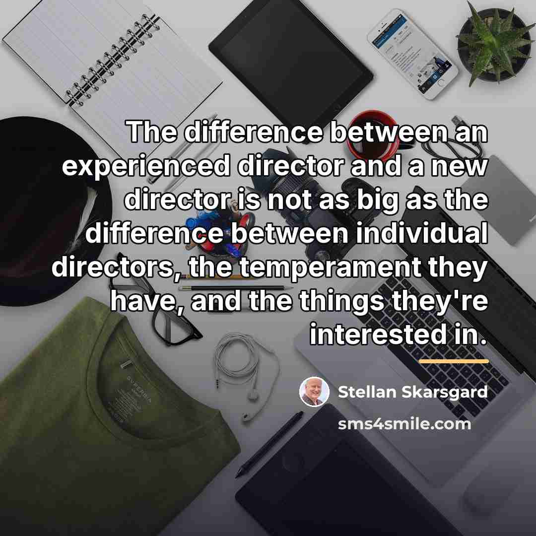 “The difference between an experienced director and a new director…” quote by Stellan Skarsgard