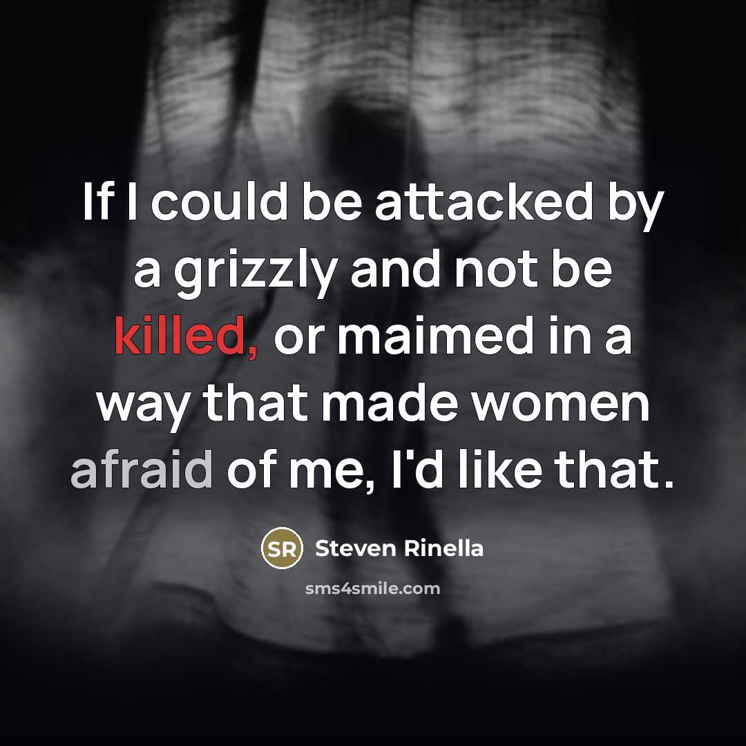 “If I could be attacked by a grizzly and not…” quote by Steven Rinella