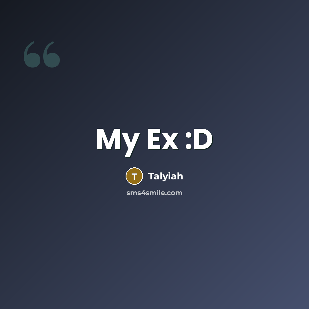 “My Ex :D…” quote by Talyiah