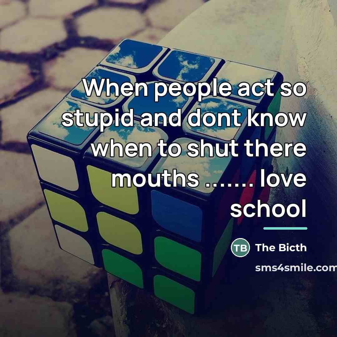 “When people act so stupid and dont know when to…” quote by The Bicth