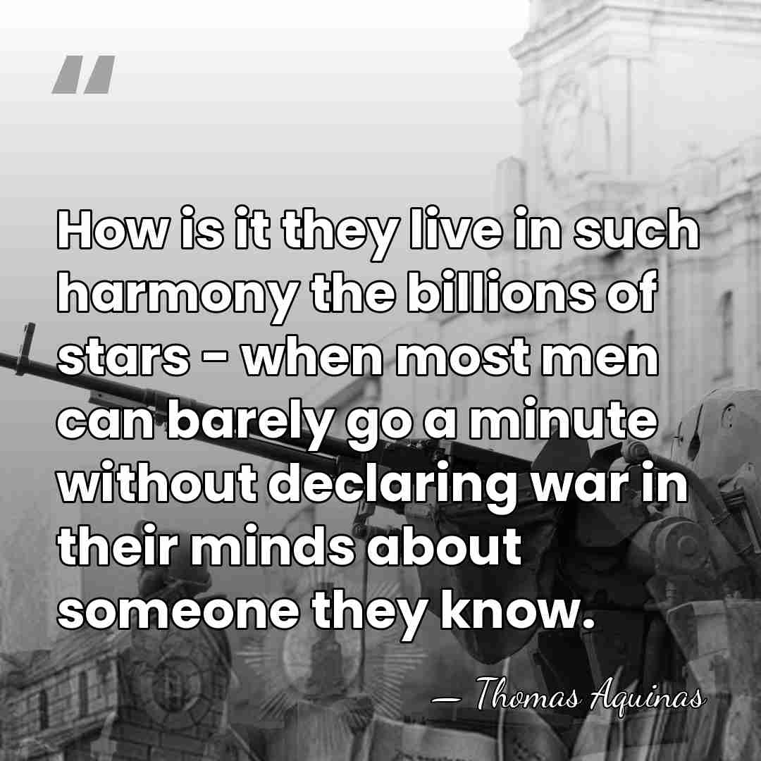 How is it they live in such harmony the billions of stars&hellip; - Thomas Aquinas