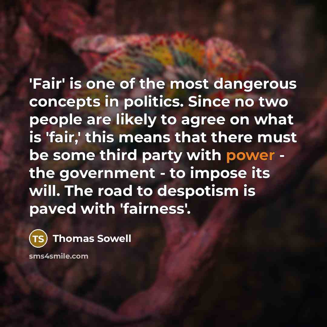 “'Fair' is one of the most dangerous concepts in politics.…” quote by Thomas Sowell