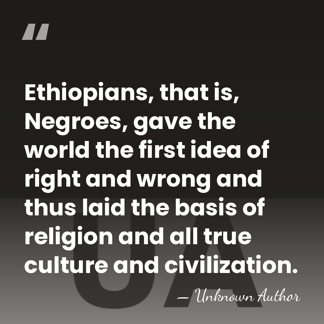 Ethiopians, that is, Negroes, gave the world the first idea of right&hellip; - Unknown Author