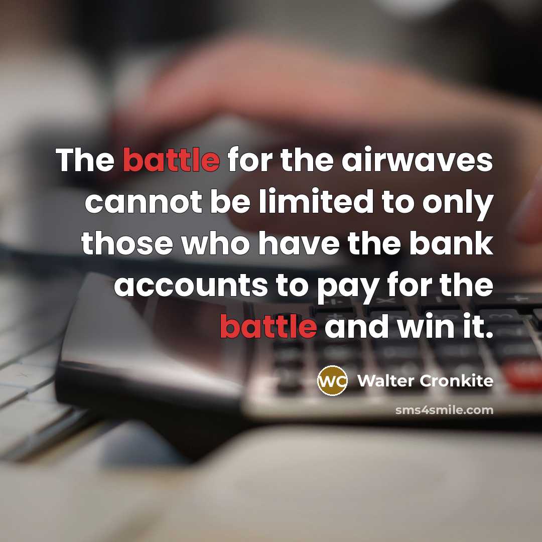 “The battle for the airwaves cannot be limited to only…” quote by Walter Cronkite