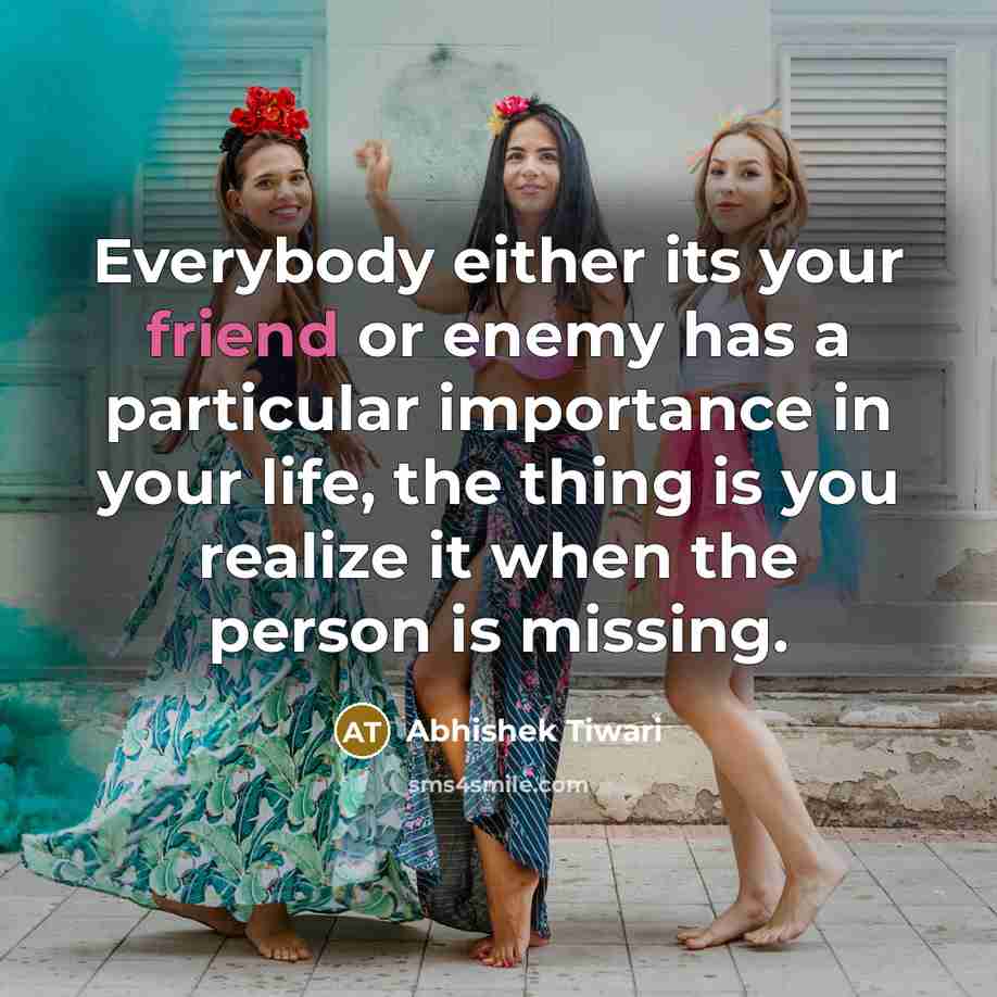 “Everybody either its your friend or enemy has a particular…” quote by Abhishek Tiwari