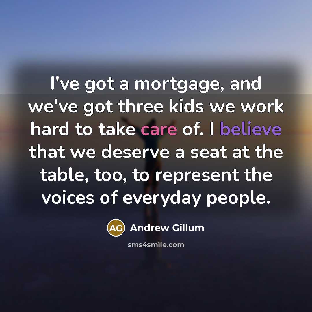 “I've got a mortgage, and we've got three kids we…” quote by Andrew Gillum