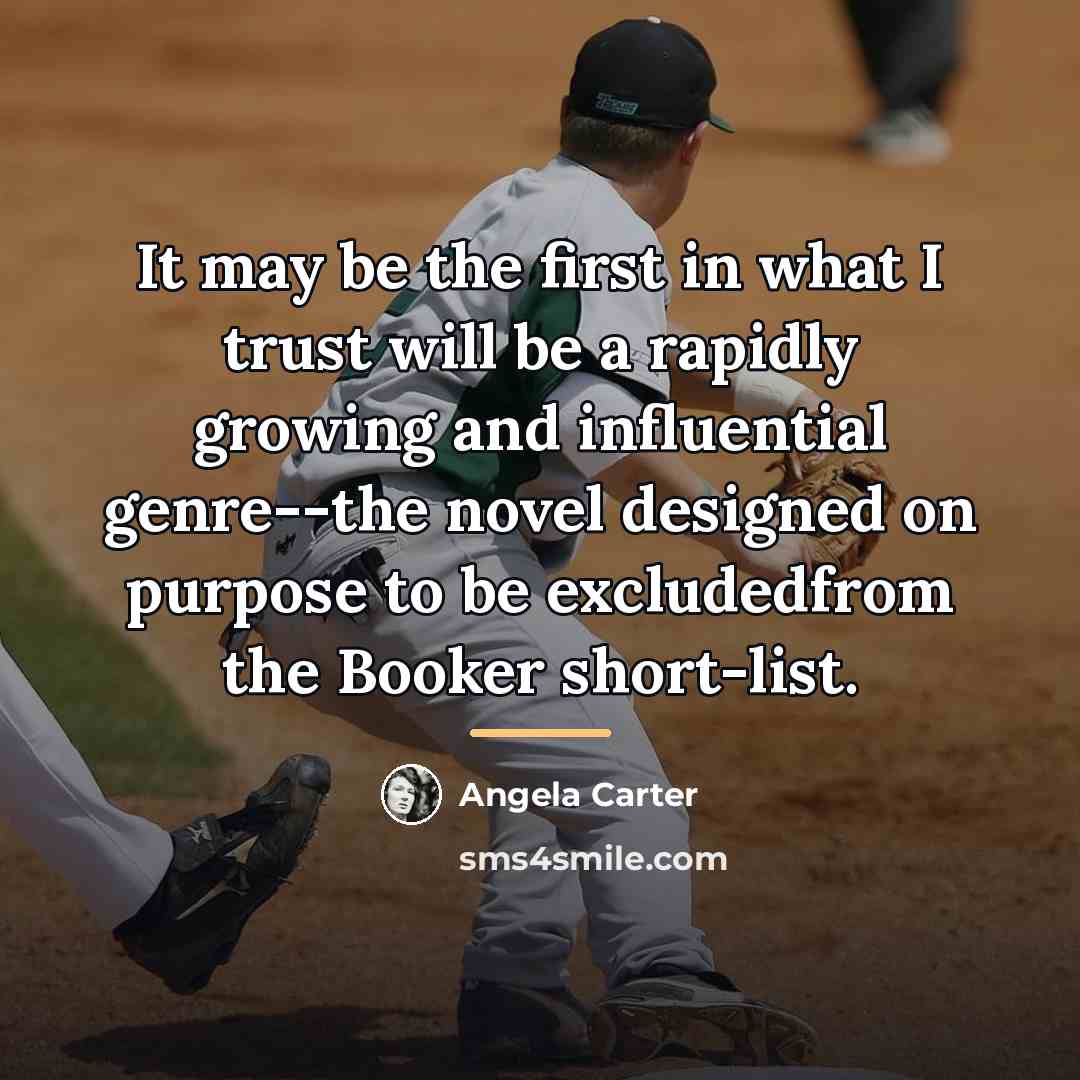 “It may be the first in what I trust will…” quote by Angela Carter