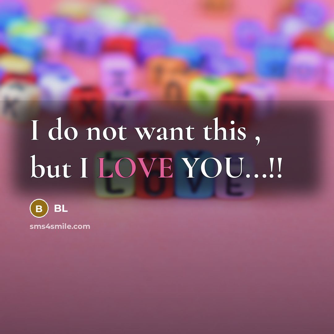 “I do not want this , but I LOVE YOU...!!…” quote by BL