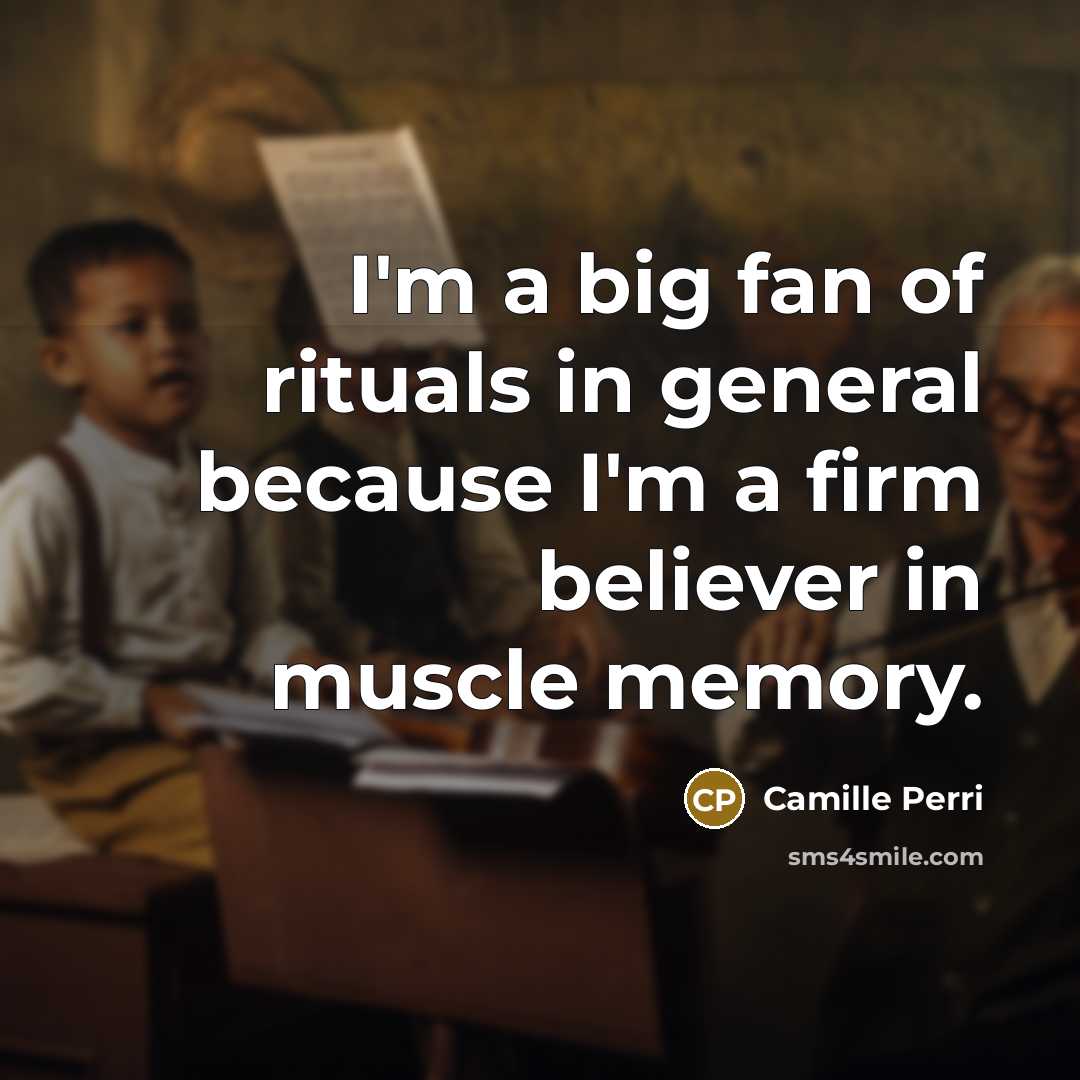 “I'm a big fan of rituals in general because I'm…” quote by Camille Perri