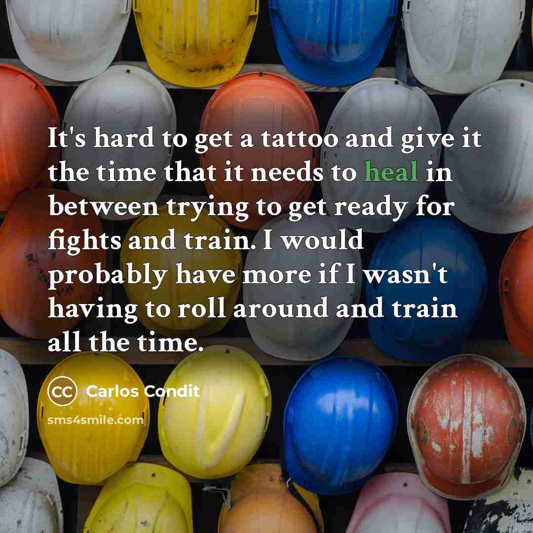 “It's hard to get a tattoo and give it the…” quote by Carlos Condit