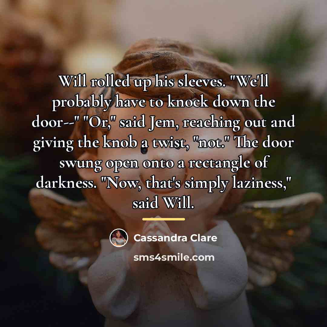 “Will rolled up his sleeves. "We'll probably have to knock…” quote by Cassandra Clare