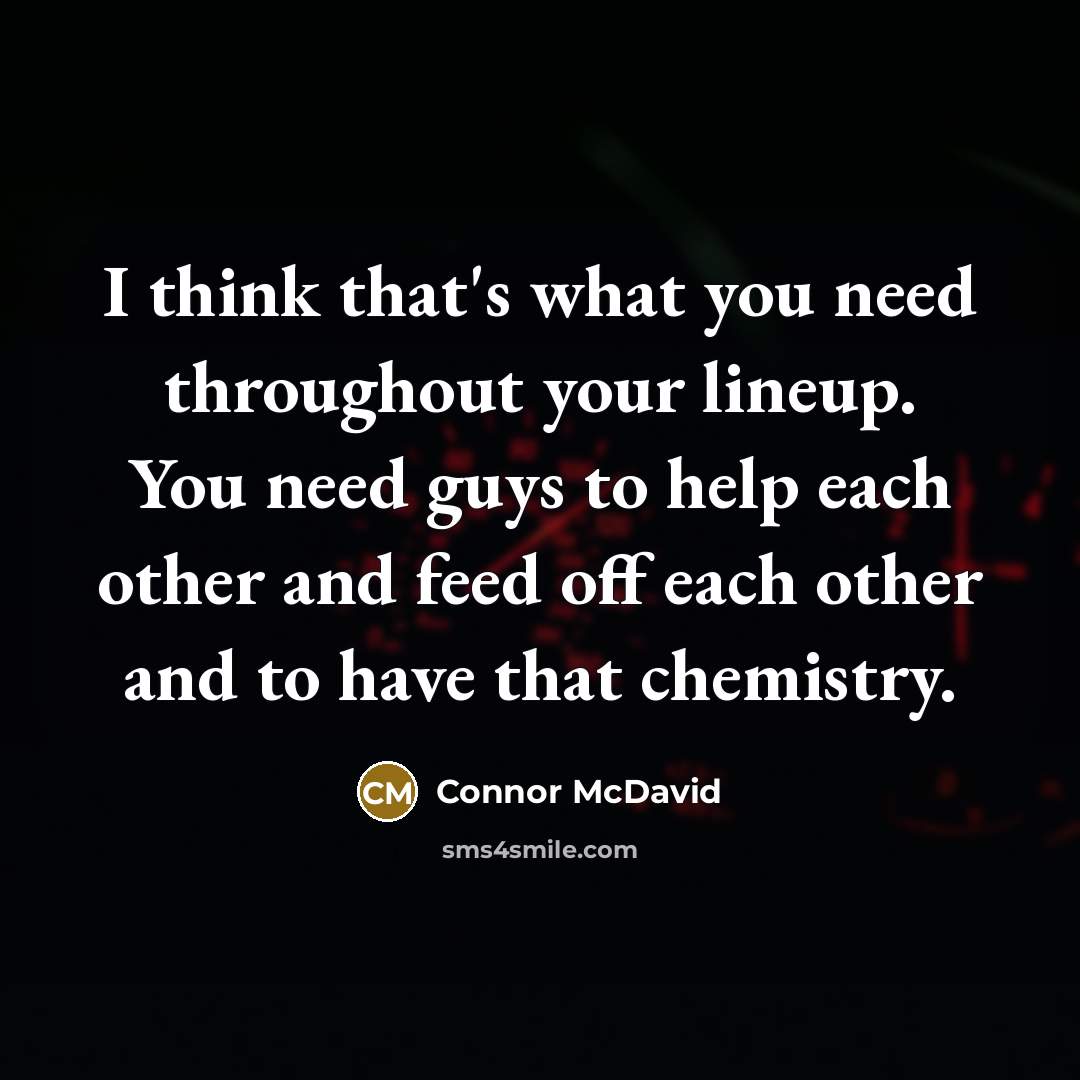 “I think that's what you need throughout your lineup. You…” quote by Connor McDavid