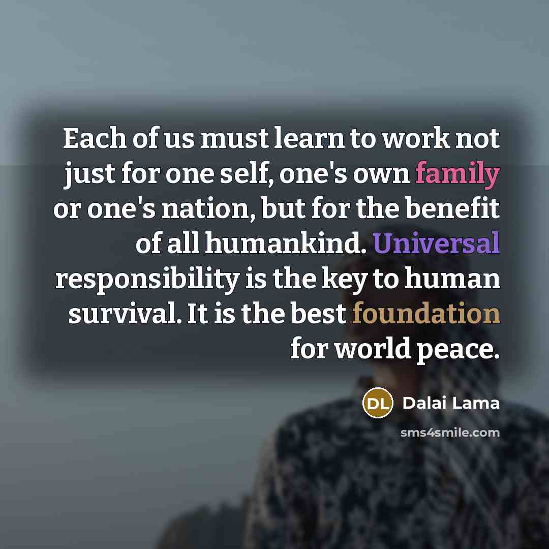 “Each of us must learn to work not just for…” quote by Dalai Lama