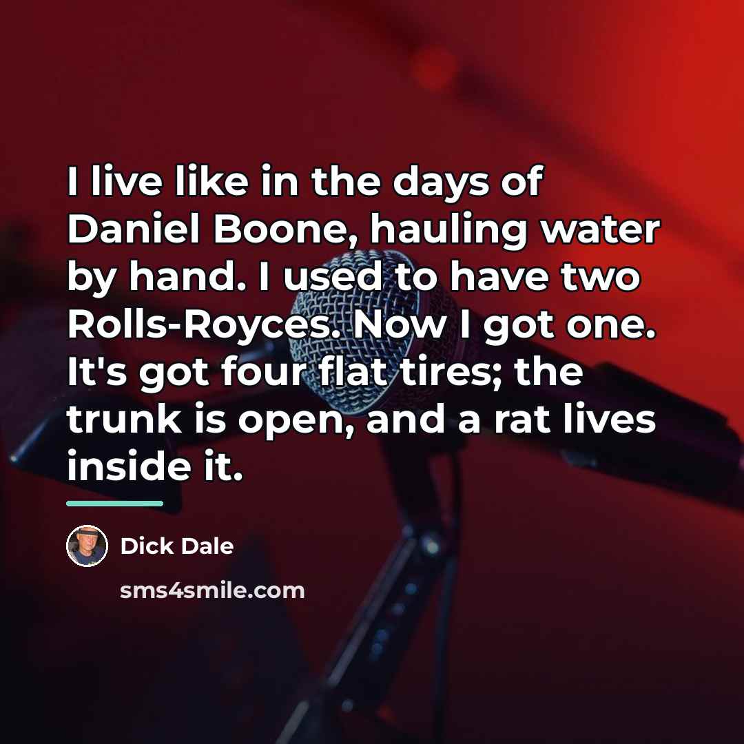 “I live like in the days of Daniel Boone, hauling…” quote by Dick Dale
